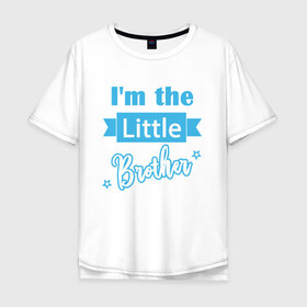 Мужская футболка хлопок Oversize с принтом Little Brother в Новосибирске, 100% хлопок | свободный крой, круглый ворот, “спинка” длиннее передней части | little brother | братья | малыш | младший брат | ребенок
