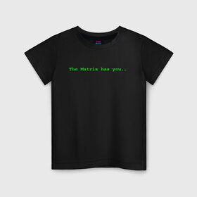 Детская футболка хлопок с принтом The Matrix has you... в Новосибирске, 100% хлопок | круглый вырез горловины, полуприлегающий силуэт, длина до линии бедер | matrix | андерсон | киану | код | компьютер. монитор. пк | матрица | послание | ривз | сообщение | томас