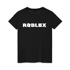 Женская футболка хлопок с принтом Roblox Logo в Новосибирске, 100% хлопок | прямой крой, круглый вырез горловины, длина до линии бедер, слегка спущенное плечо | logo | roblox | лого | логотип | надпись | роблокс