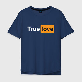 Мужская футболка хлопок Oversize с принтом True Love в Новосибирске, 100% хлопок | свободный крой, круглый ворот, “спинка” длиннее передней части | любовь | настоящая | реальная | честная | чистая | чувства