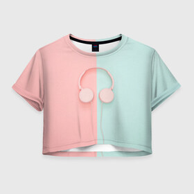 Женская футболка Cropp-top с принтом Наушники в Новосибирске, 100% полиэстер | круглая горловина, длина футболки до линии талии, рукава с отворотами | музыка | настроение | наушники | ноты | позитив