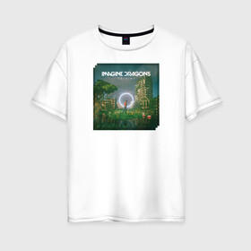 Женская футболка хлопок Oversize с принтом Imagine Dragons Origins в Новосибирске, 100% хлопок | свободный крой, круглый ворот, спущенный рукав, длина до линии бедер
 | imagine dragons | imagine dragons origins | имэджн драгонз | рок