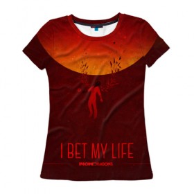 Женская футболка 3D с принтом I Bet My Life в Новосибирске, 100% полиэфир ( синтетическое хлопкоподобное полотно) | прямой крой, круглый вырез горловины, длина до линии бедер | imagine dragons | imagine dragons origins | имэджн драгонз | рок