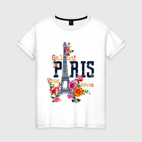 Женская футболка хлопок с принтом Salut PARIS в Новосибирске, 100% хлопок | прямой крой, круглый вырез горловины, длина до линии бедер, слегка спущенное плечо | paris | башня | париж | салют | франция | французская | цветочки | цветы | эйфелева башня | эйфелевая башня