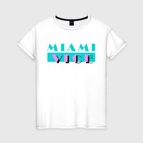 Женская футболка хлопок с принтом Miami Vice Series в Новосибирске, 100% хлопок | прямой крой, круглый вырез горловины, длина до линии бедер, слегка спущенное плечо | 80s | miamivice | retro | retrowave | synthwave