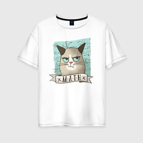 Женская футболка хлопок Oversize с принтом Котик не любит Математику в Новосибирске, 100% хлопок | свободный крой, круглый ворот, спущенный рукав, длина до линии бедер
 | алгебра | геометрия | кот | котик | котэ | кошка | математика