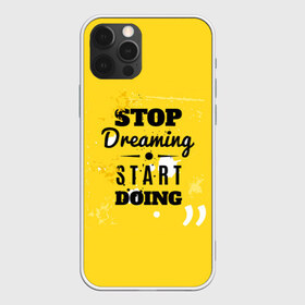 Чехол для iPhone 12 Pro Max с принтом Stop dreaming в Новосибирске, Силикон |  | мода | мотивация | настроения | позитив | прикол | пятна | тренд | яркие