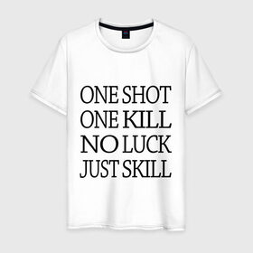 Мужская футболка хлопок с принтом One Shot One Kill в Новосибирске, 100% хлопок | прямой крой, круглый вырез горловины, длина до линии бедер, слегка спущенное плечо. | call of duty | counter strike. one shot | cs go | csgo | far cry | game | one kill | ван шот | надпись | текст