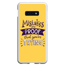 Чехол для Samsung S10E с принтом Mistakes are proof в Новосибирске, Силикон | Область печати: задняя сторона чехла, без боковых панелей | Тематика изображения на принте: мода | мотивация | настроения | позитив | прикол | пятна | тренд | яркие