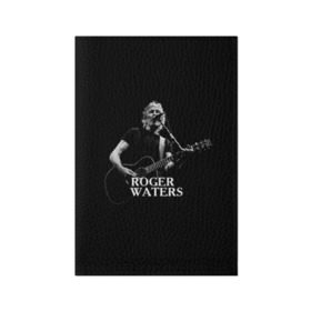 Обложка для паспорта матовая кожа с принтом Roger Waters, Pink Floyd в Новосибирске, натуральная матовая кожа | размер 19,3 х 13,7 см; прозрачные пластиковые крепления | roger waters | джордж уотерс | композитор | певец | поэт