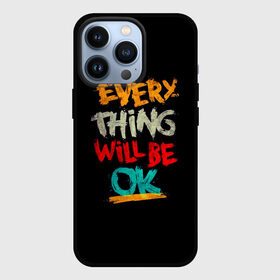 Чехол для iPhone 13 Pro с принтом Всё будет хорошо в Новосибирске,  |  | Тематика изображения на принте: be ok | everything | will | английский | будет | всё | мотивация | мотивирующий | надпись | поддержка | текст | хорошо | яркая