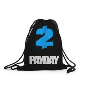 Рюкзак-мешок 3D с принтом PAYDAY в Новосибирске, 100% полиэстер | плотность ткани — 200 г/м2, размер — 35 х 45 см; лямки — толстые шнурки, застежка на шнуровке, без карманов и подкладки | game | logo | payday | payday 2 | shooter | игра | лого | шутер
