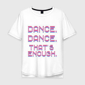 Мужская футболка хлопок Oversize с принтом idkhow в Новосибирске, 100% хлопок | свободный крой, круглый ворот, “спинка” длиннее передней части | 80е | idkhow | музыка | пиксели | танцы