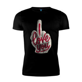 Мужская футболка премиум с принтом I Love (fack) you в Новосибирске, 92% хлопок, 8% лайкра | приталенный силуэт, круглый вырез ворота, длина до линии бедра, короткий рукав | Тематика изображения на принте: любовь | палец | рука. жесть