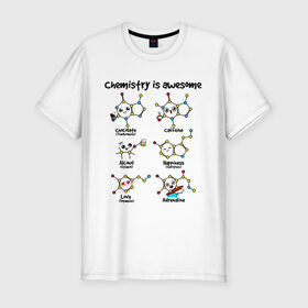 Мужская футболка премиум с принтом Chemistry is awesome в Новосибирске, 92% хлопок, 8% лайкра | приталенный силуэт, круглый вырез ворота, длина до линии бедра, короткий рукав | adrenaline | alcohol | caffeine | chocolate | happiness | love | адреналин | атомы | кофеин | любовь | молекулы | потрясающая. наука | связи | счастье | удивительная | химия | шоколад