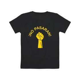 Детская футболка хлопок с принтом No pasaran в Новосибирске, 100% хлопок | круглый вырез горловины, полуприлегающий силуэт, длина до линии бедер | война | кулак | не пройдёт | оборона | революция | рука.