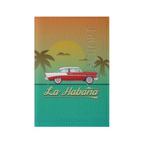 Обложка для паспорта матовая кожа с принтом La Habana в Новосибирске, натуральная матовая кожа | размер 19,3 х 13,7 см; прозрачные пластиковые крепления | american | car | cuba | habana | taxi | travel
