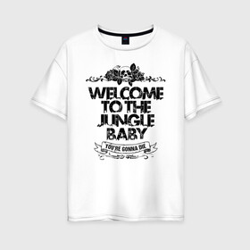 Женская футболка хлопок Oversize с принтом Welcome to the Jungle в Новосибирске, 100% хлопок | свободный крой, круглый ворот, спущенный рукав, длина до линии бедер
 | 80s | 80е | axl | duff | guns n roses | rock | slash