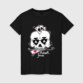Женская футболка хлопок с принтом Poker Face в Новосибирске, 100% хлопок | прямой крой, круглый вырез горловины, длина до линии бедер, слегка спущенное плечо | face | poker | pokerface | pokerstars | star | stars | звезда | карты | покер | покерист | стар | фейс | фэйс | череп