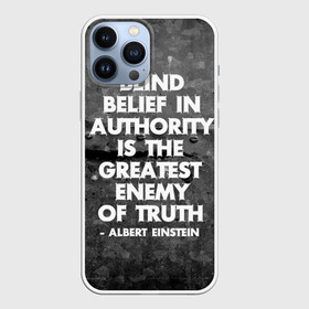 Чехол для iPhone 13 Pro Max с принтом Альберт Эйнштейн Цитата в Новосибирске,  |  | Тематика изображения на принте: albert | authority | belief | belive | blind | einshtein | enemy | frase | maths | thuth | авторитет | альберт | вера | враг | наука | правда | правды | слепая | фраза | цитата | эйнштейн