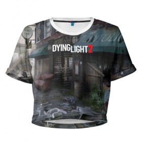 Женская футболка Cropp-top с принтом DyingLight2 в Новосибирске, 100% полиэстер | круглая горловина, длина футболки до линии талии, рукава с отворотами | baggie | dying light | game | good night good luck | survival horror | techland | the following | zombie | багги | зараженные | зомби | игры