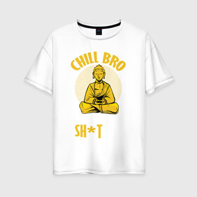 Женская футболка хлопок Oversize с принтом Забей на Проблемы БУДДА в Новосибирске, 100% хлопок | свободный крой, круглый ворот, спущенный рукав, длина до линии бедер
 | chill | будда | будда шакьямуни | буддизм | надписи | надпись | расслабься