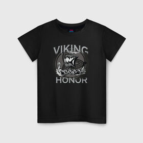 Детская футболка хлопок с принтом Викинг в Новосибирске, 100% хлопок | круглый вырез горловины, полуприлегающий силуэт, длина до линии бедер | viking | викинг | викинги | дракар | драккар | честь