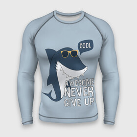 Мужской рашгард 3D с принтом Awesome never give up в Новосибирске,  |  | background | cool | fish | font | gray | inscription | ocean | sea | shark | smile | style | summer | sunny | teeth | text | view | акула | взгляд | зубы | крутой | лето | море | надпись | океан | очки | рыба | серый | солнечные | стиль | текст 