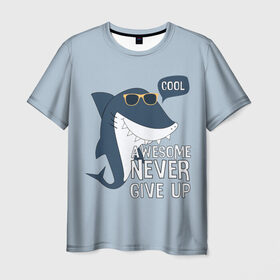 Мужская футболка 3D с принтом Awesome never give up в Новосибирске, 100% полиэфир | прямой крой, круглый вырез горловины, длина до линии бедер | background | cool | fish | font | gray | inscription | ocean | sea | shark | smile | style | summer | sunny | teeth | text | view | акула | взгляд | зубы | крутой | лето | море | надпись | океан | очки | рыба | серый | солнечные | стиль | текст 