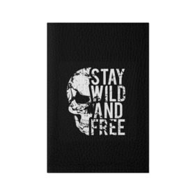 Обложка для паспорта матовая кожа с принтом Stay wild and free в Новосибирске, натуральная матовая кожа | размер 19,3 х 13,7 см; прозрачные пластиковые крепления | background | black | day of the dead | death | drawing | f | free | halloween | inscription | skeleton | skull | stay | symbol | text | wild | день мертвых | дикий | надпись | оставайся | рисунок | свободный | символ | скелет | текст | фон | хэлл