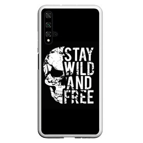 Чехол для Honor 20 с принтом Stay wild and free в Новосибирске, Силикон | Область печати: задняя сторона чехла, без боковых панелей | background | black | day of the dead | death | drawing | f | free | halloween | inscription | skeleton | skull | stay | symbol | text | wild | день мертвых | дикий | надпись | оставайся | рисунок | свободный | символ | скелет | текст | фон | хэлл