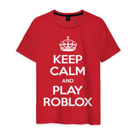 Мужская футболка хлопок с принтом Keep Calm and Play Roblox в Новосибирске, 100% хлопок | прямой крой, круглый вырез горловины, длина до линии бедер, слегка спущенное плечо. | game | keep calm | logo | play roblox | roblox | детский | замолчи | заткнись | играй | кип калм | лого | логотип | надпись | ребенку | ребенок | роблокс