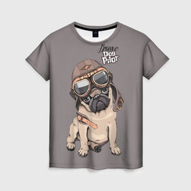 Женская футболка 3D с принтом Brave dog pilot. в Новосибирске, 100% полиэфир ( синтетическое хлопкоподобное полотно) | прямой крой, круглый вырез горловины, длина до линии бедер | animal | beautiful | brave | childish | cute | dog | emblem | helmet | homemade | kid | pilot | pug | белый | детский | домашнее | животное | красивый | лётчик | малыш | милый | мопс | надпись | очки | пилот | рисунок | собака | текст | фон | хр