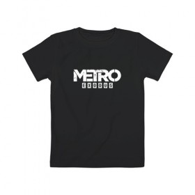 Детская футболка хлопок с принтом METRO EXODUS (НА СПИНЕ) в Новосибирске, 100% хлопок | круглый вырез горловины, полуприлегающий силуэт, длина до линии бедер | exodus | horror | metro 2033 | metro exodus | survival | игры | исход | метро | метро 2035