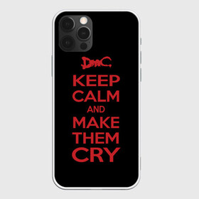 Чехол для iPhone 12 Pro с принтом Keep Calm and Make Them Cry в Новосибирске, силикон | область печати: задняя сторона чехла, без боковых панелей | Тематика изображения на принте: 5 | cry | dante | devil | devil may cry | dmc | game | keep calm | may | данте | девил | дмс | край | мэй | неро