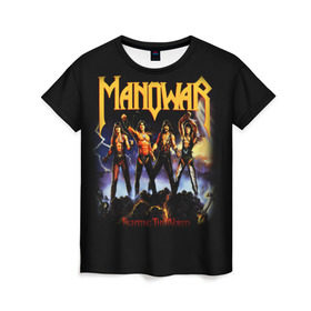 Женская футболка 3D с принтом Manowar в Новосибирске, 100% полиэфир ( синтетическое хлопкоподобное полотно) | прямой крой, круглый вырез горловины, длина до линии бедер | heavy metal | manowar | power metal | группы | метал | музыка | пауэр метал | рок | хеви метал