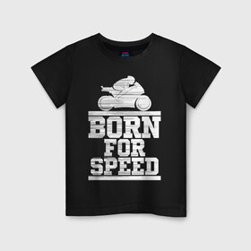 Детская футболка хлопок с принтом Born for Speed в Новосибирске, 100% хлопок | круглый вырез горловины, полуприлегающий силуэт, длина до линии бедер | Тематика изображения на принте: bike | байкер | линии | мотоцикл | мотоциклист | полосы | рождённый | скорость | спорт