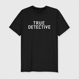 Мужская футболка премиум с принтом Настоящий Детектив в Новосибирске, 92% хлопок, 8% лайкра | приталенный силуэт, круглый вырез ворота, длина до линии бедра, короткий рукав | detective | logo | true | али | детектив | лого | логотип | мэттью | настоящий | сериал