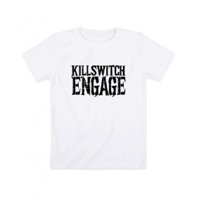 Детская футболка хлопок с принтом Killswitch Engage в Новосибирске, 100% хлопок | круглый вырез горловины, полуприлегающий силуэт, длина до линии бедер | killswitch engage | melodic metalcore