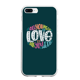 Чехол для iPhone 7Plus/8 Plus матовый с принтом All You Need is Love в Новосибирске, Силикон | Область печати: задняя сторона чехла, без боковых панелей | all you need is love | beatles | love | битлс | всё что нужно | надпись | рок