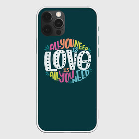 Чехол для iPhone 12 Pro Max с принтом All You Need is Love в Новосибирске, Силикон |  | all you need is love | beatles | love | битлс | всё что нужно | надпись | рок