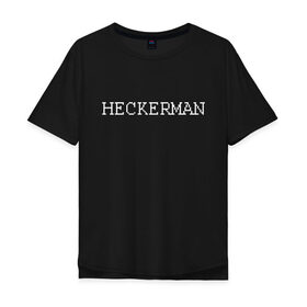 Мужская футболка хлопок Oversize с принтом Hackerman в Новосибирске, 100% хлопок | свободный крой, круглый ворот, “спинка” длиннее передней части | 