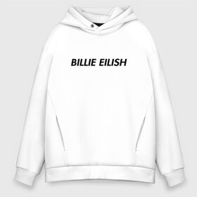 Мужское худи Oversize хлопок с принтом Billie Eilish в Новосибирске, френч-терри — 70% хлопок, 30% полиэстер. Мягкий теплый начес внутри —100% хлопок | боковые карманы, эластичные манжеты и нижняя кромка, капюшон на магнитной кнопке | bilie | billi | billie | eilish | eillish | elish | ellish | eyes | ocean | pop music | айлиш | алиш | били | билли | музыка | певица | поп | эйлиш | элиш