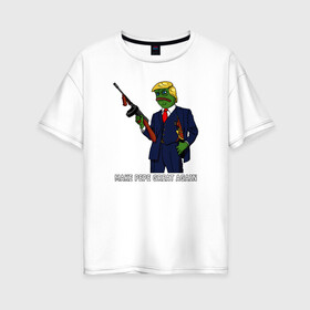 Женская футболка хлопок Oversize с принтом Great Pepe в Новосибирске, 100% хлопок | свободный крой, круглый ворот, спущенный рукав, длина до линии бедер
 | bad | dab | frog | good | kek | make pepe great again | pepe | sad | sad frog | vote for pepe | кек | лягушка | мем | мемы | пепе | со смыслом | фрог