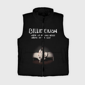 Женский жилет утепленный 3D с принтом Billie Eilish в Новосибирске,  |  | ailish | billi | billie eilish | bury a friend | copycat | crown | dont smile at me | lovely | music | my boy | party favor | pop | били | билли айлиш | музыка | певица | поп | эйлиш