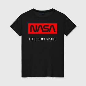 Женская футболка хлопок с принтом Nasa в Новосибирске, 100% хлопок | прямой крой, круглый вырез горловины, длина до линии бедер, слегка спущенное плечо | i need my space | nasa | наса | насса