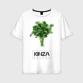 Женская футболка хлопок Oversize с принтом KINZA в Новосибирске, 100% хлопок | свободный крой, круглый ворот, спущенный рукав, длина до линии бедер
 | Тематика изображения на принте: kinzo | антитренд | кинзо