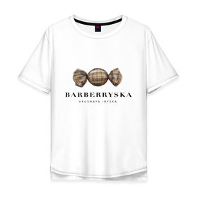 Мужская футболка хлопок Oversize с принтом Barberryska в Новосибирске, 100% хлопок | свободный крой, круглый ворот, “спинка” длиннее передней части | burberry | антитренд | барбери