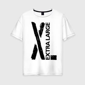 Женская футболка хлопок Oversize с принтом Очень большой в Новосибирске, 100% хлопок | свободный крой, круглый ворот, спущенный рукав, длина до линии бедер
 | big | black | cool | creative | design | extra | fashion | hype | size | supreme | vanguard | авангард | большой | дизайн | креатив | круто | мода | размер | хайп | черный
