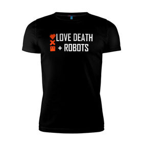 Мужская футболка премиум с принтом Любовь, смерть и роботы в Новосибирске, 92% хлопок, 8% лайкра | приталенный силуэт, круглый вырез ворота, длина до линии бедра, короткий рукав | death | robots | лого | логотип | любовь | роботы
